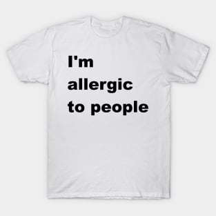 I'm allergic to people T-Shirt